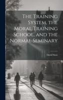 The Training System, the Moral Training School, and the Normal Seminary