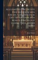 Allgemeine Geschichte Der Katholischen Kirche, Von Dem Ende Des Tridentinischen Konziliums Bis Auf Unsere Tage. Erster Band