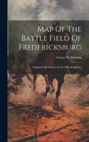 Map Of The Battle Field Of Fredericksburg