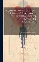 Kurzer Bericht Über Die 25Jährige Wirksamkeit Der Orthopädischen Heilanstalt In Cannstatt