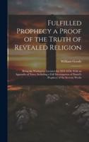 Fulfilled Prophecy a Proof of the Truth of Revealed Religion
