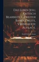 Das Leben Jesu, Kritisch Bearbeitet. Zweiter Band. Zweite, Verbesserte Auflage.