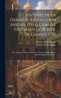 Histoire De La Dernière Révolution Arrivée Dans L'empire Ottoman Le 28 Sept. De L'année 1730
