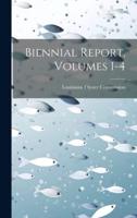 Biennial Report, Volumes 1-4