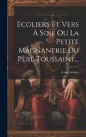 Ecoliers Et Vers À Soie Ou La Petite Magnanerie Du Père Toussaint...