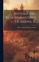 Historia Del Real Monasterio De Sixena, 1...