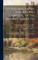 Letters And Papers, Foreign And Domestic, Of The Reign Of Henry Viii