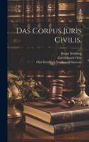 Das Corpus Juris Civilis.