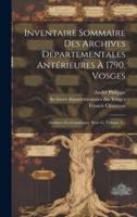 Inventaire Sommaire Des Archives Départementales Antérieures À 1790, Vosges