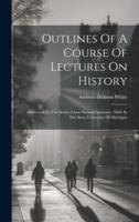 Outlines Of A Course Of Lectures On History