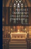Notizie E Documenti Della Chiesa Pinerolese ......