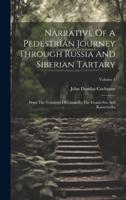 Narrative Of A Pedestrian Journey Through Russia And Siberian Tartary