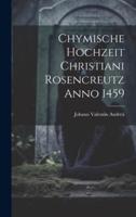 Chymische Hochzeit Christiani Rosencreutz Anno 1459