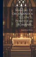 Manual De Ordenandos Segun El Pontifical Romano...