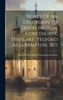 Notes Of An Excursion To Ducklington, Cokethorpe, Stanlake, Yelford And Bampton, 1871