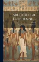 Archéologie Égyptienne, ....
