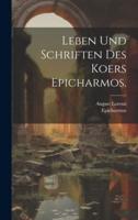 Leben Und Schriften Des Koers Epicharmos.