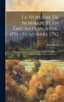 La Noblesse De Normandie En Émigration, Avril 1791 - Novembre 1792