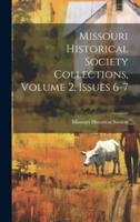 Missouri Historical Society Collections, Volume 2, Issues 6-7