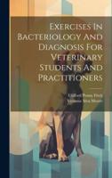 Exercises In Bacteriology And Diagnosis For Veterinary Students And Practitioners