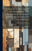 On A New System Of Connecting The Underground Mine-Survey With That Of The Surface