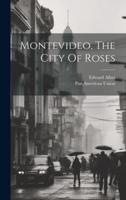Montevideo, The City Of Roses