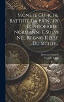 Monete Cufiche Battute Da Principi Longobardi, Normanni E Suevi Nel Regno Delle Du Sicilie...