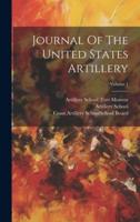 Journal Of The United States Artillery; Volume 1