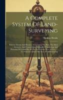 A Complete System Of Land-Surveying