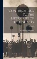 Contributions To The Literature Of The Fine Arts; Volume 2