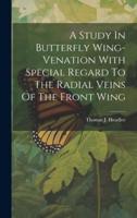 A Study In Butterfly Wing-Venation With Special Regard To The Radial Veins Of The Front Wing