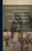 Johann Andreas Naumann's Naturgeschichte Der Vögel Deutschlands