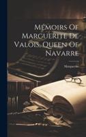 Mémoirs Of Marguerite De Valois, Queen Of Navarre