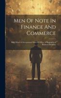 Men Of Note In Finance And Commerce