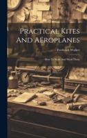 Practical Kites And Aëroplanes