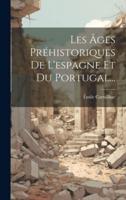 Les Âges Préhistoriques De L'espagne Et Du Portugal...