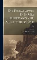 Die Philosophie in Ihrem Uebergang Zur Nichtphilosophie.