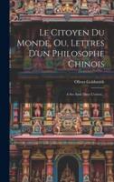 Le Citoyen Du Monde, Ou, Lettres D'un Philosophe Chinois