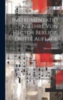 Instrumentationslehre Von Hector Berlioz, Dritte Auflage