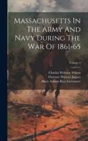 Massachusetts In The Army And Navy During The War Of 1861-65; Volume 2