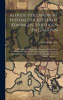 Aloude Hollandsche Histori Der Keyzeren, Koningen, Hertogen En Graaven