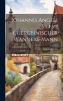 Johannis Angeli Silesii Cherubinischer Wanders-Mann