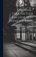 Original-Theater Fuer Das Jahr 1820, Fuenfter Band