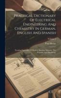 Practical Dictionary Of Electrical Engineering And Chemistry In German, English And Spanish