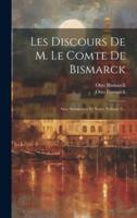 Les Discours De M. Le Comte De Bismarck