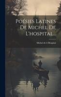 Poésies Latines De Michel De L'hospital...