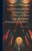 La Figurazione Storica Del Medio Evo Italiano Nel Poema Di Dante...