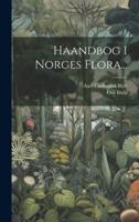 Haandbog I Norges Flora...