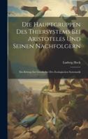 Die Hauptgruppen Des Thiersystems Bei Aristoteles Und Seinen Nachfolgern