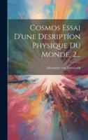 Cosmos Essai D'une Desriptíon Physique Du Monde, 2...